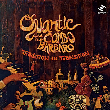 Quantic & his Combo Barbaro - Tradition In Transition
